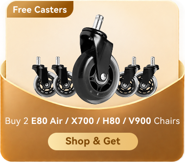 Free Casters — Buy 2 E80 Air / X700 / H80 / V900 Chairs — Shop & Get